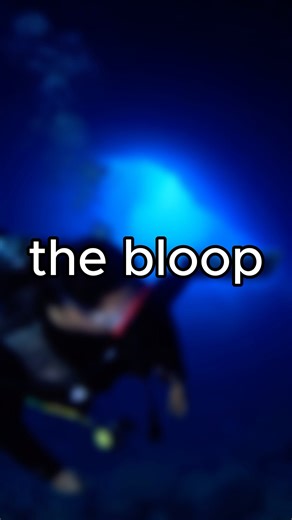 The Bloop: The Loudest Sound Ever Recorded Underwater