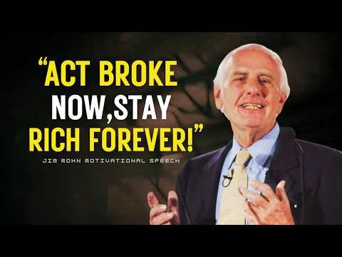 Act Broke Now, Think Rich Forever: The Wealth Strategy of the Successful | Jim Rohn Motivation