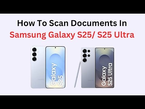 How To Scan Documents In Samsung Galaxy S25/ S25 Ultra