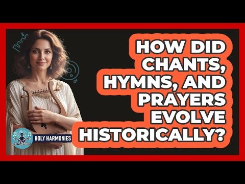 How did chants, hymns, and prayers evolve historically?