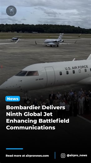 AirPro News | Bombardier Defense recently delivered its ninth Global aircraft to the U.S. Air Force for the Battlefield Airborne Communications Node -... | Instagram