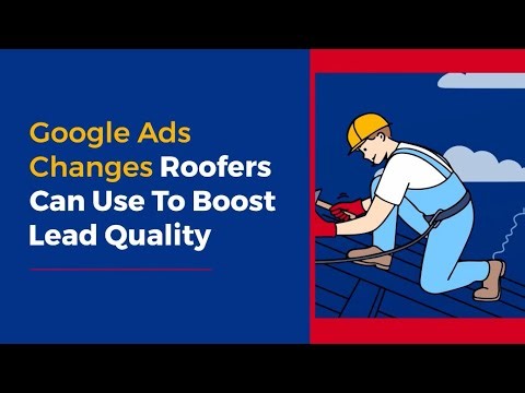 ✨ 9 Google Ads Changes Roofers Use to Boost Lead Quality