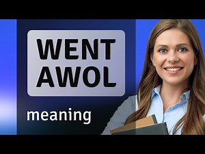 The Mystery of "Went AWOL": What Does It Mean?