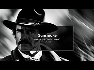 Gunsmoke - Episode 7: "Buffalo Killers" - June 7, 1952 (Old Time Radio)