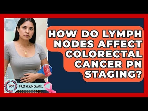 How Do Lymph Nodes Affect Colorectal Cancer pN Staging? - Colon Health Channel