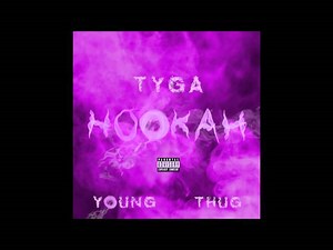 Hookah - Tyga feat. Young Thug clip à découvrir sur TrackMusik