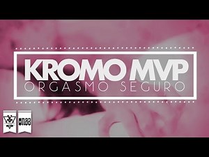 Kromo MVP - Orgasmo Seguro