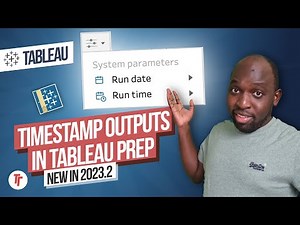 Timestamp Outputs in Tableau Prep | New in Tableau 2023.2