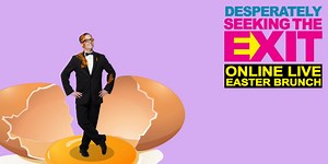 DESPERATELY SEEKING THE EXIT to be Live Streamed on Easter Sunday