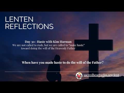 2-Min Lenten Reflections Thursday Day 30: Haste with Kim Harman