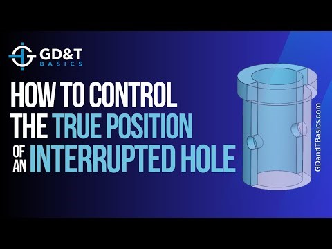 How to Control True Position of an Interrupted Hole