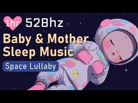 1hr🧡528hz for Baby & Mother Sleep Music: Space Lullaby︱Frequency Healing︱Stress Relief︱High Quality