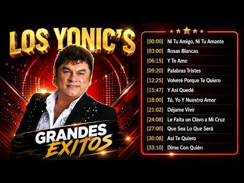 Los Yonic's Éxitos de Oro ❤️ Canciones del Recuerdo | Románticas de Siempre Lo Mejor 2026
