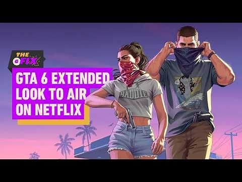 GTA 6 to Premiere Extended Look on Netflix - IGN Daily Fix