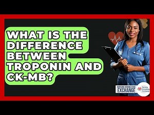 What Is The Difference Between Troponin And CK-MB? - Nursing Knowledge Exchange
