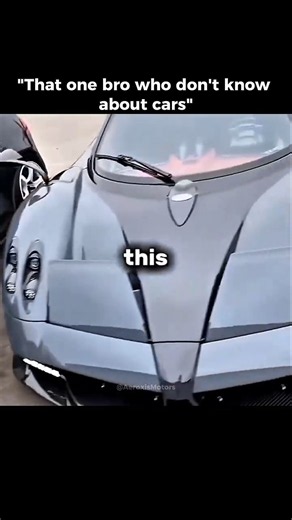 That one bro who don't know about cars