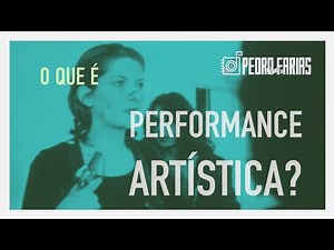 O que é Performance Artística?