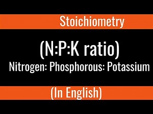 What is Fertilizer N P K ratio ? I Stoichiometry I Physical Chemistry I (English) I