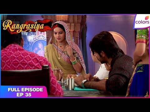 Rangrasiya | Full Episode Ep. 35 | Maithili opens up | Colors TV