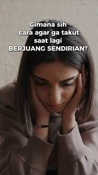 Cara Agar Tidak Takut Saat BERJUANG SENDIRIAN