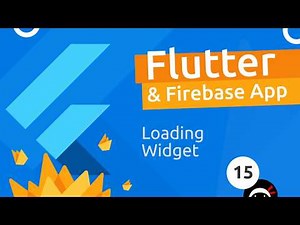 Flutter & Firebase App Tutorial #15 - Loading Widget