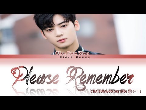 CHA EUN WOO (ASTRO) (차은우) – Please Remember (Color Coded Lyrics Han/Rom/Eng/가사)