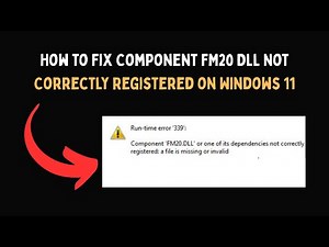 How to Fix Component FM20 DLL Not Correctly Registered on Windows 11