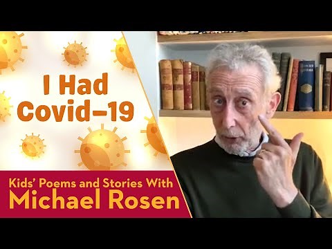 I HAD COVID-19| KIDS' POEMS AND STORIES WITH MICHAEL ROSEN