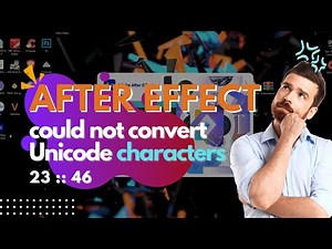 ✔️ Sửa lỗi "After Effect Could not convert Unicode" characters 23::46 #AE #unicode #character #howto