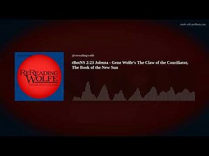 tBotNS 2:23 Jolenta - Gene Wolfe‘s The Claw of the Conciliator, The Book of the New Sun