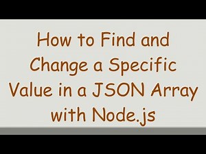 How to Find and Change a Specific Value in a JSON Array with Node.js