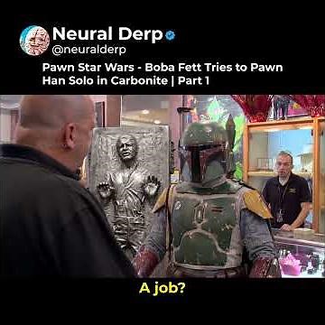 Pawn Star Wars - Boba Fett Tries to Pawn Han Solo in Carbonite | Part 1