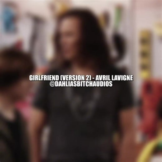 Avril Lavigne Girlfriend Edit Audio Version 2
