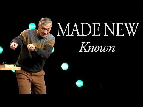 Made New | Known | Psalms 139:1-18 | Erik Thoennes