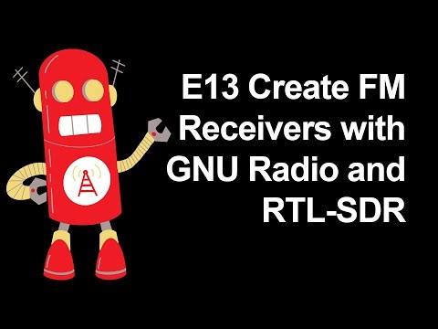 E13 Create FM Receivers with GNU Radio and RTL-SDR
