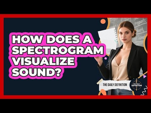 How Does A Spectrogram Visualize Sound? - The Daily Definition