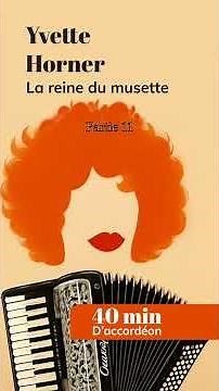 Yvette Horner | La Reine du Musette | Partie 11