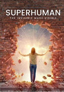 Superhuman: The Invisible Made Visible (2020)