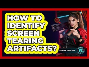 How To Identify Screen Tearing Artifacts?
