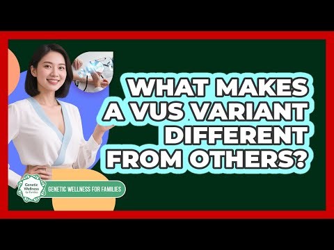 What Makes a VUS Variant Different From Others?