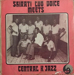 Shirati Luo Voice Meets Central K Jazz - Shirati Luo Voice Meets Central K Jazz
