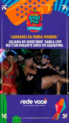 REDE VOCÊ on Instagram: "侀 Ela veio aí! Juliana do Shortinho subiu ao palco e dançou com Nattan ao som de “Saudades da Minha Morena” — e foi pura resenha!  Mais um momento que só o São João de Araripina, que é bom de verdade, proporciona!  Na Rede Você, que é a sua cara, você não perde nada! #SãoJoãodeAraripina #SãoJoão2025 #AraripinaPE #RedeVocê #JulianaDoShortinho #Nattan #Forró #SãoJoão"