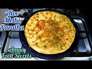 Aloo Methi Paratha Recipe - Methi Ka Paratha - Amna Food Secrets
