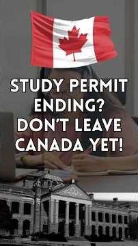 Study Permit Ending? Don’t Leave Canada Yet!