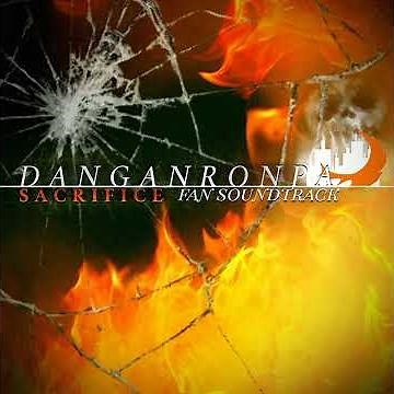 01. Danganronpa Execution Music Remix: Sacrifice by Fire