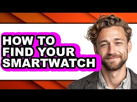 How to Find Your Smartwatch - Step by Step
