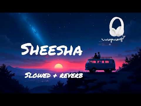 Sheesha song || slowed + reverb || ‪@its_mitta_ror‬ ft.swara verma