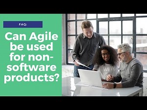 Can Agile be used for non-software products?