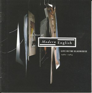Modern English - The Best Of Modern English: Life In The Gladhouse 1980-1984