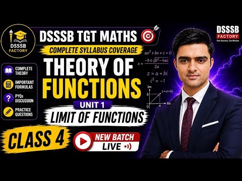 🔥 DSSSB TGT Maths 2026 |Theory of Functions Class 4 |Limit of Functions Complete Theory|PYQs |Unit 1